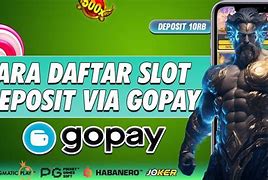 Slot Deposit 5 Ribu Via Gopay 10 Ribu Berapa